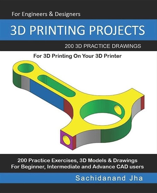 3D Printing Projects: 200 3D Practice Drawings For 3D Printing On Your 3D Printer (Paperback)