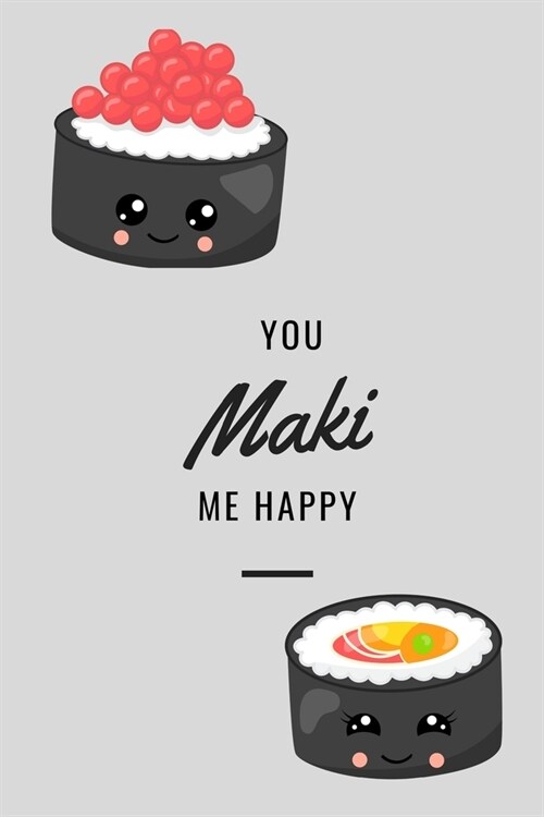 You Maki Me Happy: Novelty Sushi Notebook Small Lined Notebook (Paperback)