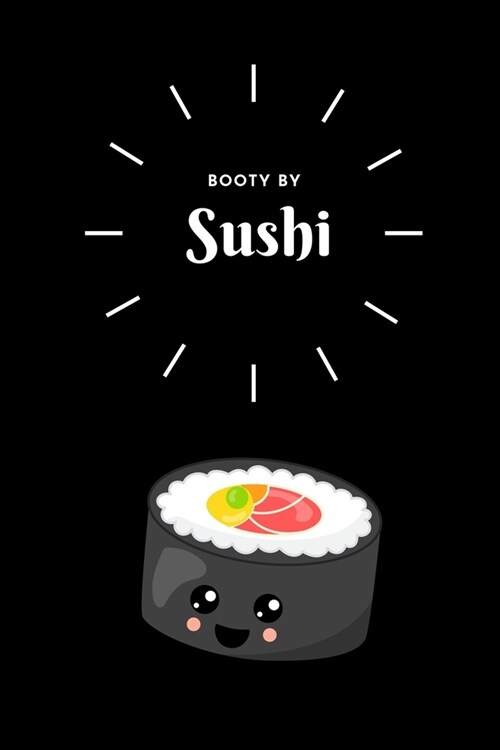 Booty By Sushi: Novelty Sushi Notebook Small Lined Notebook (Paperback)