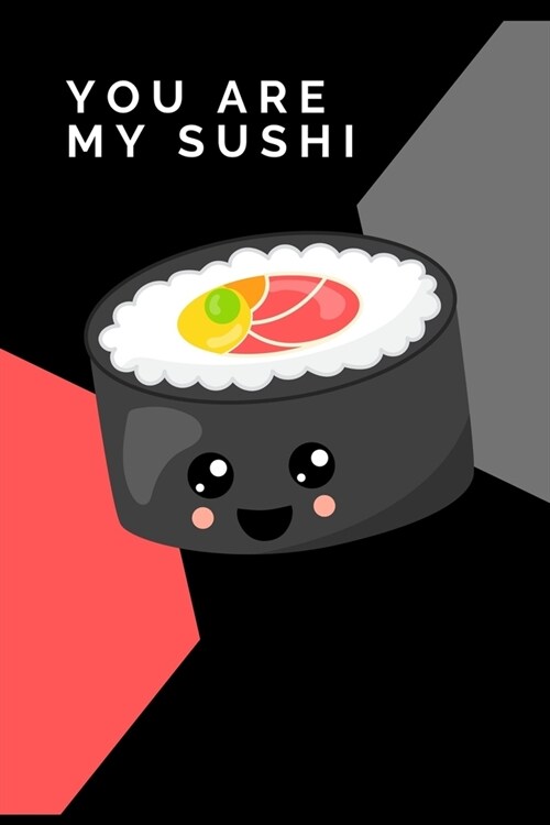 You Are My Sushi: Novelty Sushi Notebook Small Lined Notebook (Paperback)