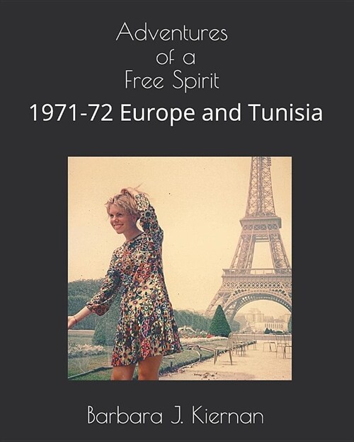 Adventures of a Free Spirit: 1971-72 Europe and Tunisia (Paperback)
