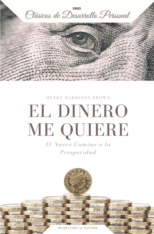 El Dinero me Quiere: El Nuevo Camino a la Prosperidad (Paperback)