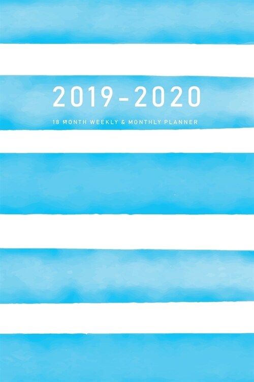 2019-2020 18 Month Weekly and Monthly Planner: Blue Cover Daily Weekly Monthly June 2019 - December 2020 Schedule Organizer Agenda Calendar Planner - (Paperback)