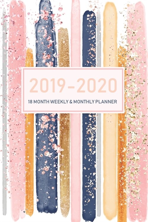 2019-2020 18 Month Weekly and Monthly Planner: Daily Weekly Monthly Calendar Planner for To Do List and Academic Agenda Schedule Organizer - June 2019 (Paperback)