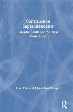 Construction Superintendents : Essential Skills for the Next Generation (Hardcover)