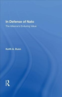 In Defense of NATO : The Alliances Enduring Value (Hardcover)