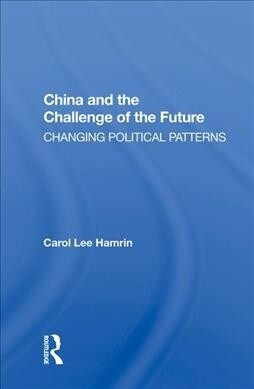 China and the Challenge of the Future : Changing Political Patterns (Hardcover)