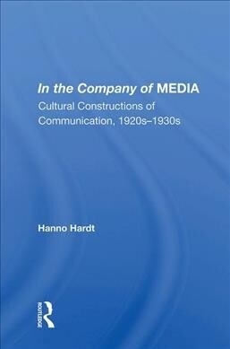 In The Company Of Media : Cultural Constructions Of Communication, 1920s To 1930s (Hardcover)