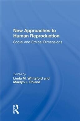 New Approaches to Human Reproduction : Social and Ethical Dimensions (Hardcover)