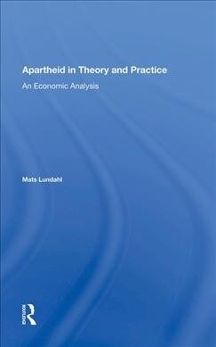 Apartheid In Theory And Practice : An Economic Analysis (Hardcover)