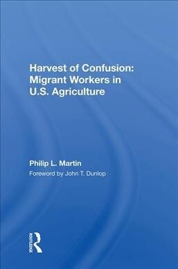 Harvest Of Confusion : Migrant Workers In U.s. Agriculture (Hardcover)