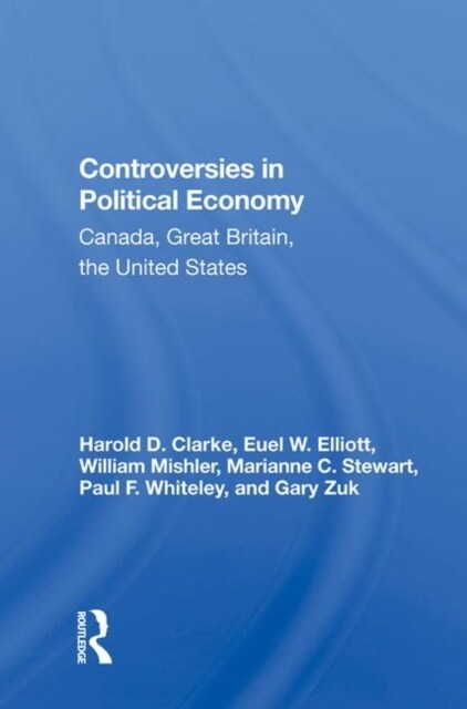 Controversies In Political Economy : Canada, Great Britain, The United States (Hardcover)