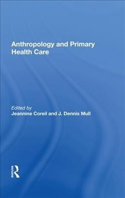 Anthropology and Primary Health Care (Hardcover, 1)