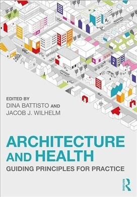 Architecture and Health : Guiding Principles for Practice (Paperback)