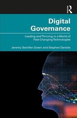 Digital Governance : Leading and Thriving in a World of Fast-Changing Technologies (Hardcover)