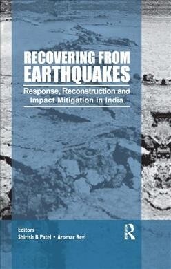 Recovering from Earthquakes : Response, Reconstruction and Impact Mitigation in India (Paperback)