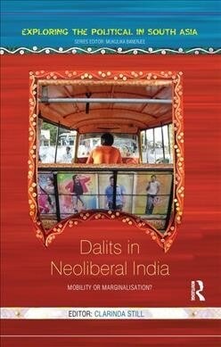 Dalits in Neoliberal India : Mobility or Marginalisation? (Paperback)