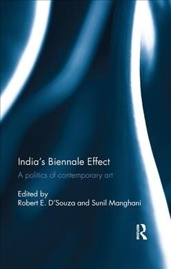 India’s Biennale Effect : A politics of contemporary art (Paperback)