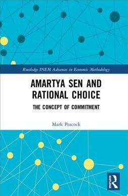 Amartya Sen and Rational Choice : The Concept of Commitment (Hardcover)