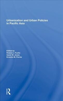 Urbanization And Urban Policies In Pacific Asia (Hardcover, 1)