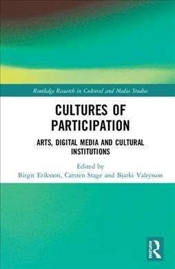 Cultures of Participation : Arts, Digital Media and Cultural Institutions (Hardcover)