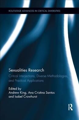 Sexualities Research : Critical Interjections, Diverse Methodologies, and Practical Applications (Paperback)
