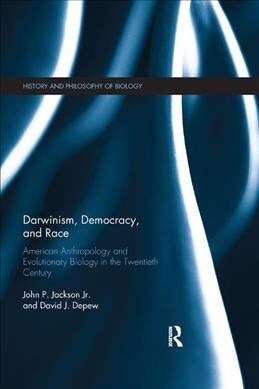 Darwinism, Democracy, and Race : American Anthropology and Evolutionary Biology in the Twentieth Century (Paperback)