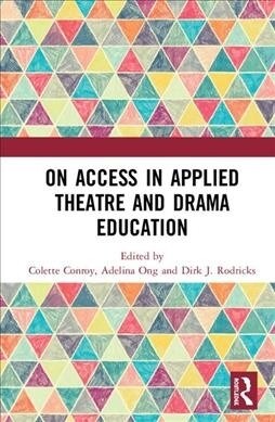 On Access in Applied Theatre and Drama Education (Hardcover, 1)