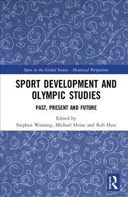 Sport Development and Olympic Studies : Past, Present, and Future (Hardcover)