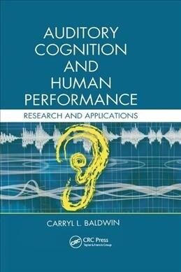 Auditory Cognition and Human Performance : Research and Applications (Paperback)