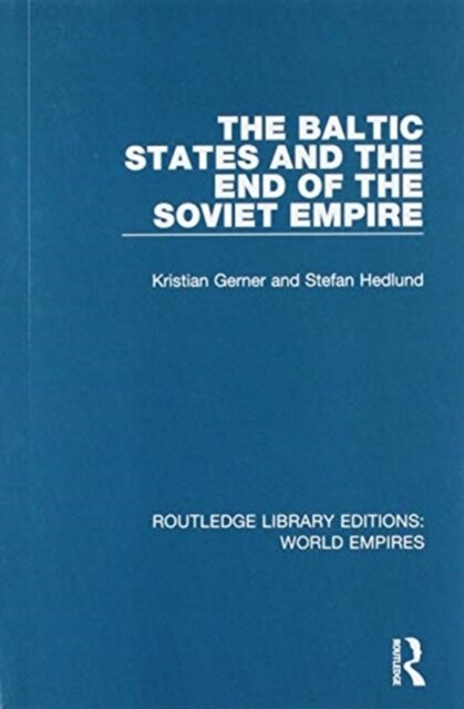 The Baltic States and the End of the Soviet Empire (Paperback, 1)