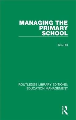 Managing the Primary School (Paperback, 1)