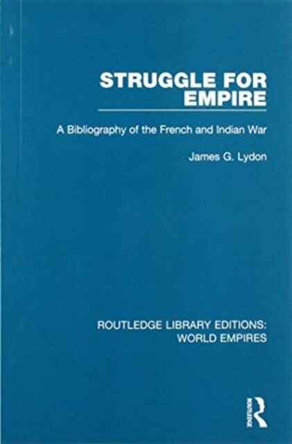 Struggle for Empire : A Bibliography of the French and Indian War (Paperback)