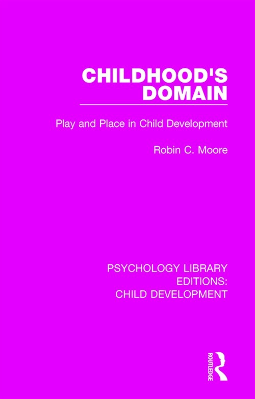 Childhoods Domain : Play and Place in Child Development (Paperback)