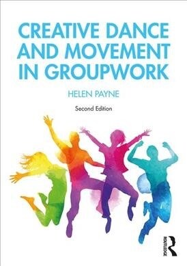 Creative Dance and Movement in Groupwork (Paperback, 2 ed)