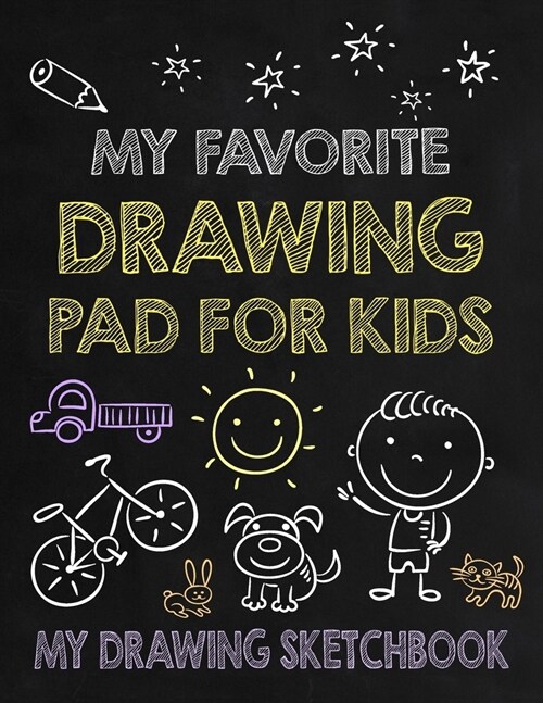 My Favorite Drawing Pad for Kids - My Drawing Sketchbook: Large Sketchbook for Kids - 120 Blank Pages for Drawing - Doodling & Sketching - Great Art G (Paperback)