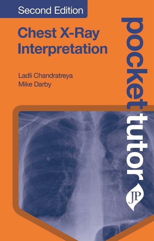 Pocket Tutor Chest X-Ray Interpretation : Second Edition (Paperback, 2 Revised edition)