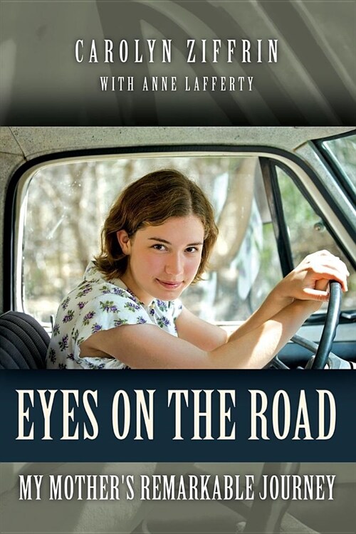 Eyes on the Road: My Mothers Remarkable Journey (Paperback)