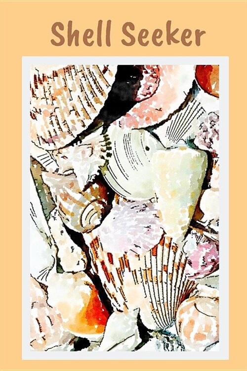 Shell Seeker: Seashell Collector Notebook Journal. (6x9) (Paperback)