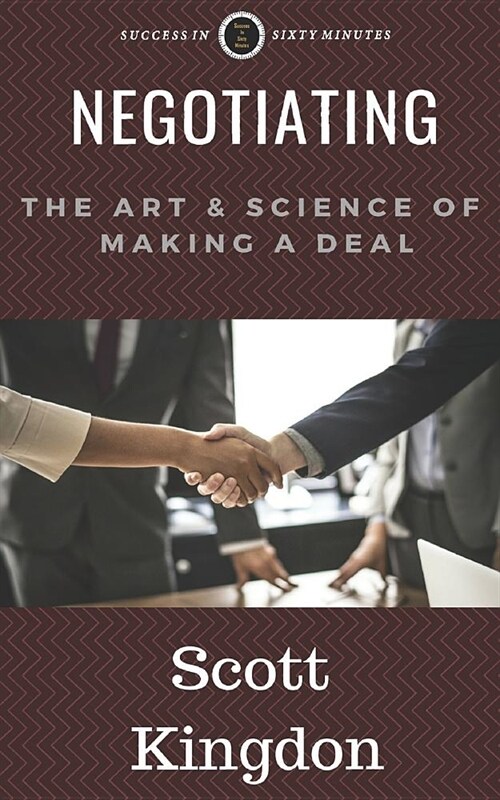 Negotiating: The Art and Science of Making a Deal (Paperback)