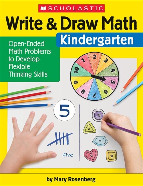 Write & Draw Math: Kindergarten: Open-Ended Math Problems to Develop Flexible Thinking Skills (Paperback)