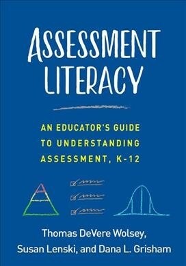 Assessment Literacy: An Educators Guide to Understanding Assessment, K-12 (Paperback)