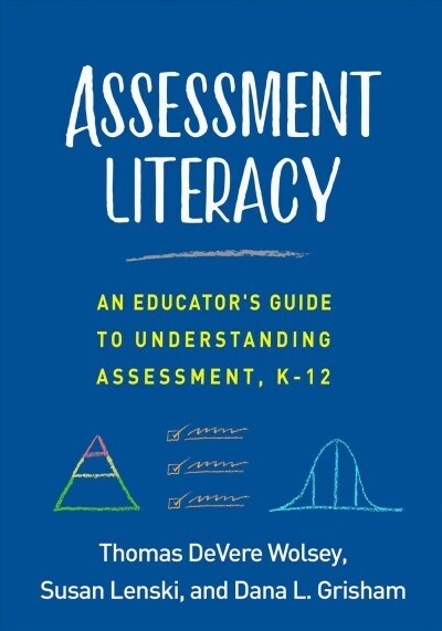 Assessment Literacy: An Educators Guide to Understanding Assessment, K-12 (Hardcover)