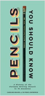 Pencils You Should Know: A History of the Ultimate Writing Utensil in 75 Anecdotes (Gift for Creatives, Vintage and Antique Pencils Throughout (Hardcover)