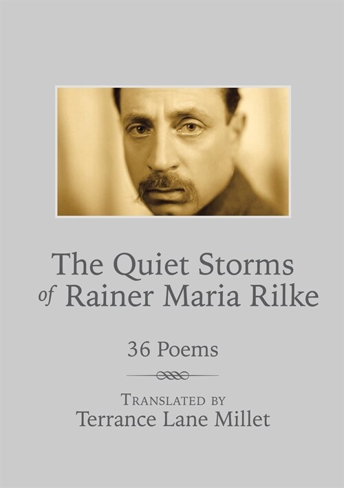 The Quiet Storms of Rainer Maria Rilke: 36 Poems (Paperback)