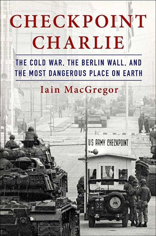 Checkpoint Charlie: The Cold War, the Berlin Wall, and the Most Dangerous Place on Earth (Audio CD)