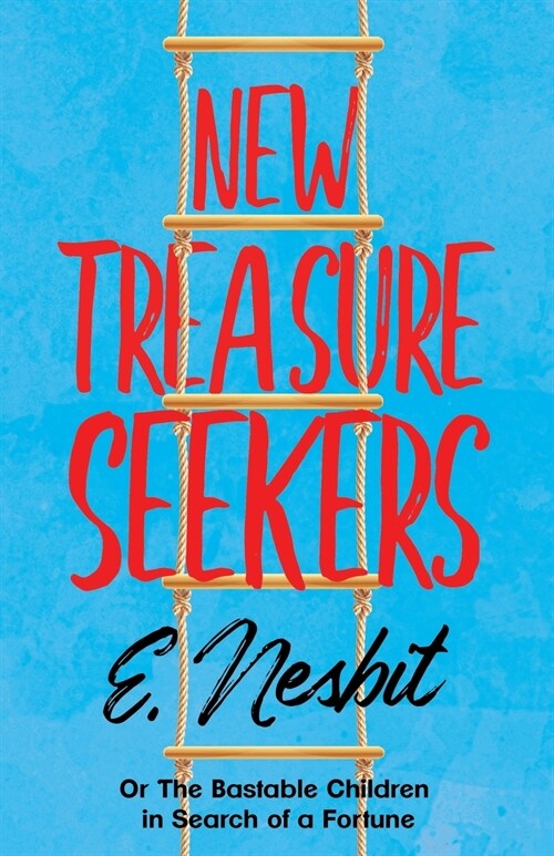 New Treasure Seekers;Or The Bastable Children in Search of a Fortune (Paperback)