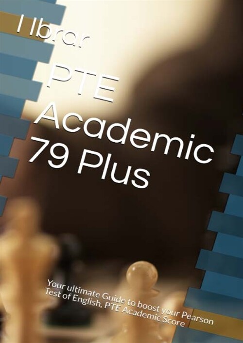 PTE Academic 79 Plus: Your ultimate self Study Guide to Boost your PTE Academic Score (Paperback)