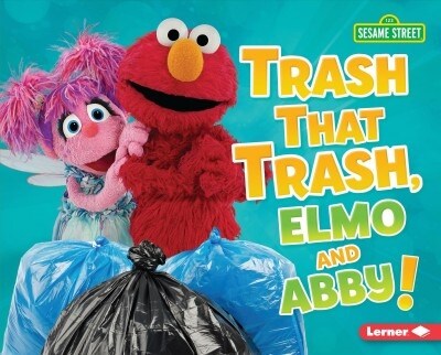 Trash That Trash, Elmo and Abby! (Library Binding)