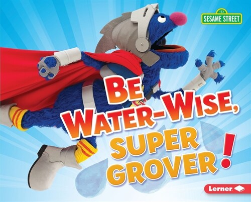 Be Water-Wise, Super Grover! (Library Binding)